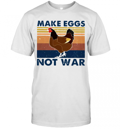 Vintage Chicken Make Eggs Not War T-Shirt