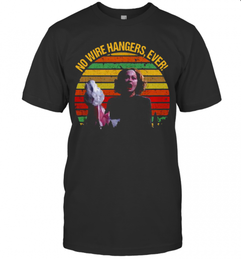 Vintage Faye Dunaway No Wire Hangers Ever T-Shirt