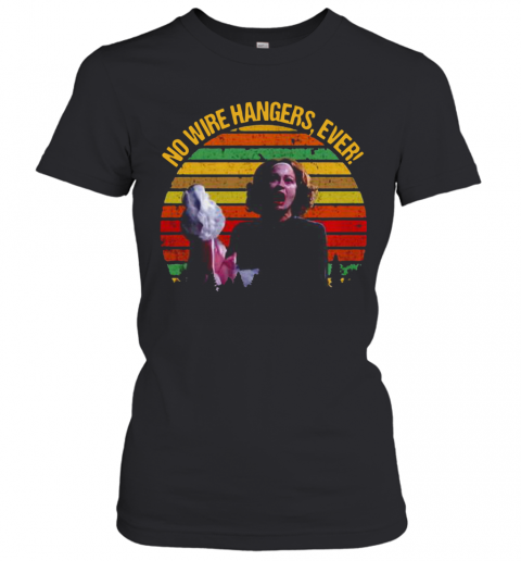 Vintage Faye Dunaway No Wire Hangers Ever T-Shirt Classic Women's T-shirt