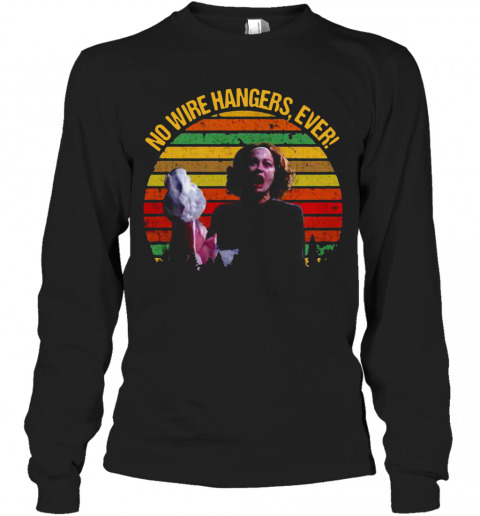 Vintage Faye Dunaway No Wire Hangers Ever T-Shirt Long Sleeved T-shirt 