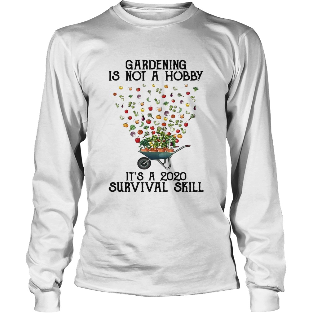 Vintage Gardening Is Not A Hobby Its A 2020 Survival Skill Long Sleeve