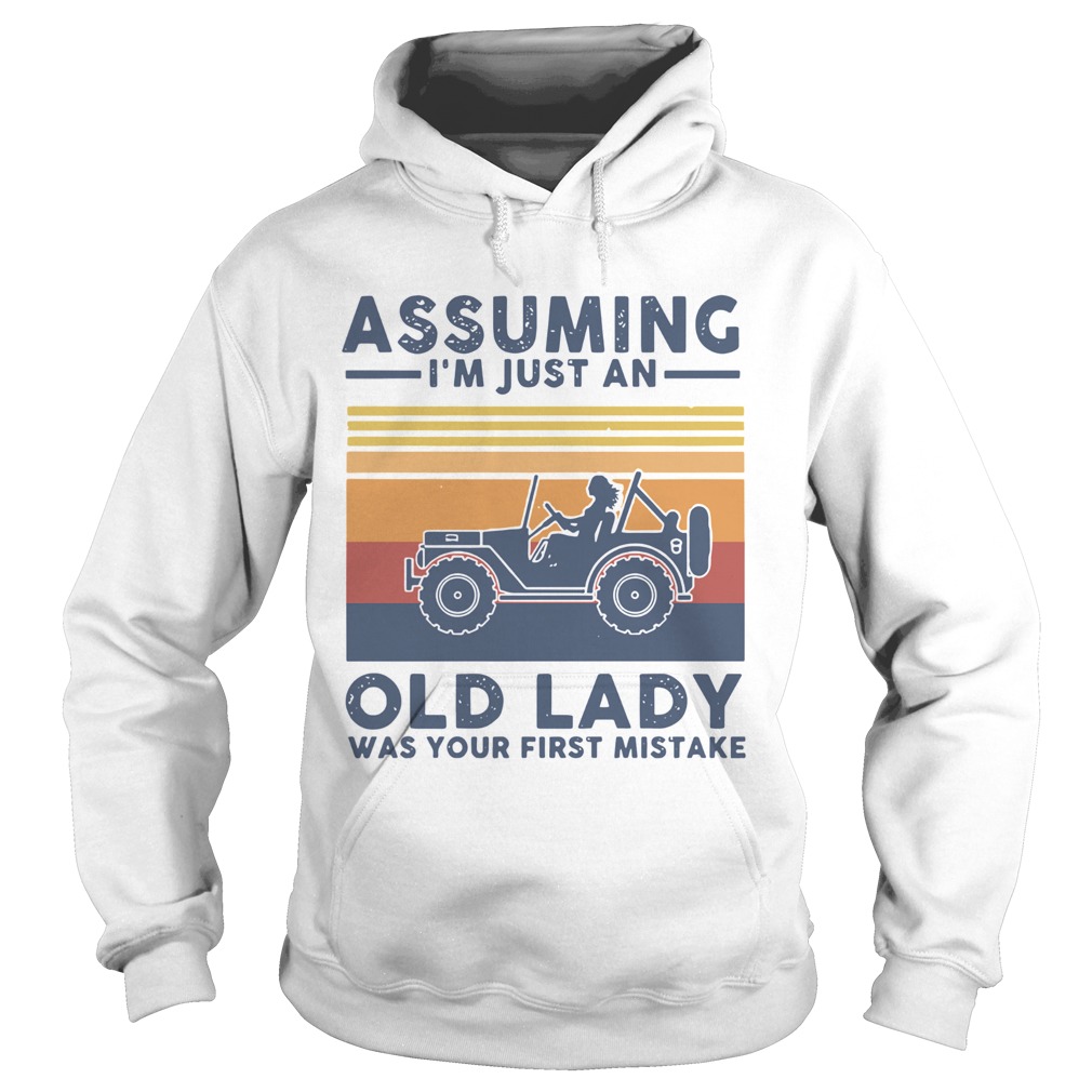 Vintage Girl Driving Assuming Im Just An Old Lady Was Your First Mistake Hoodie