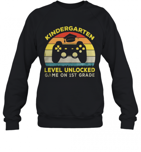 Vintage Kindergarten Level Unlocked Game On 1St Grade T-Shirt Unisex Sweatshirt