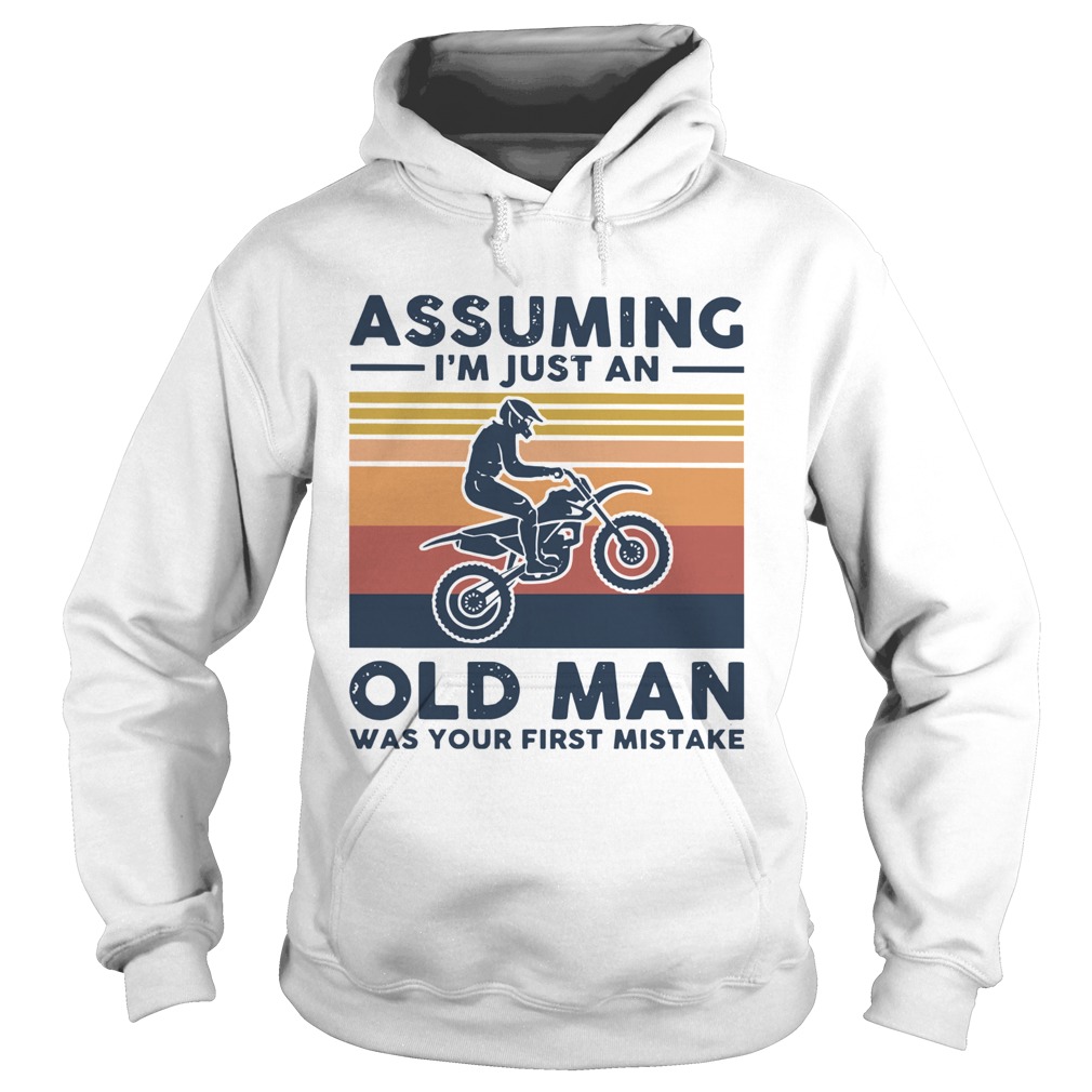 Vintage Motocross Assuming I039m Just An Old Man Was Your First Mistake Hoodie