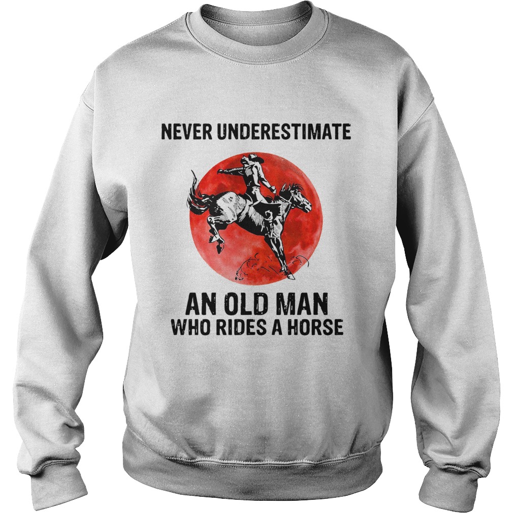 Vintage Never Underestimate An Old Man Who Rides A Horse Sweatshirt