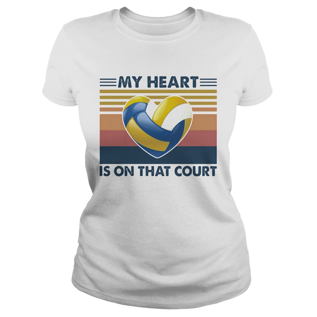 Volleyball my heart is on that court vintage Classic Ladies