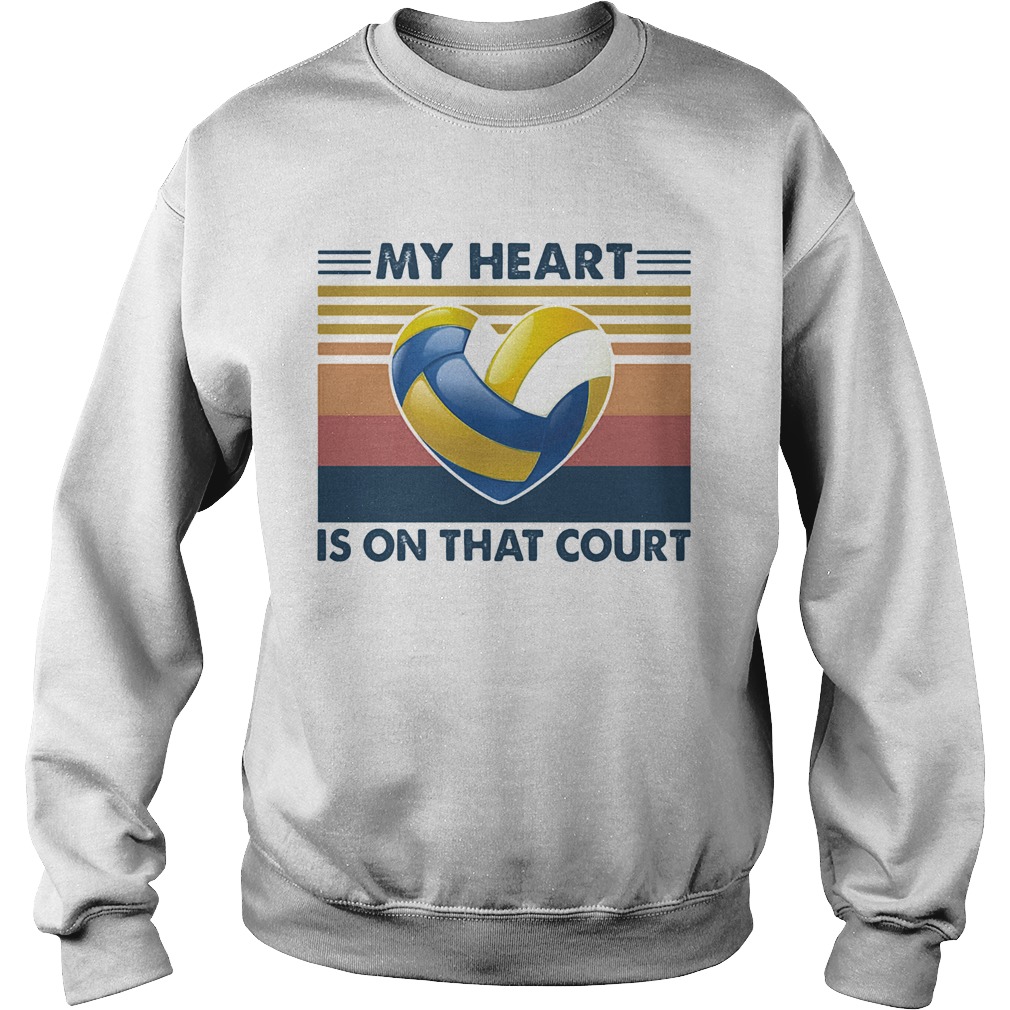 Volleyball my heart is on that court vintage Sweatshirt