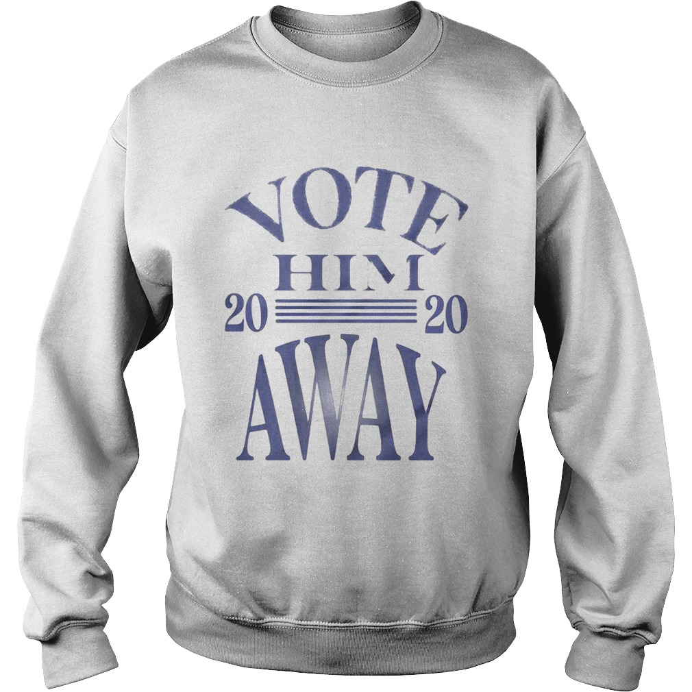 Vote him 2020 away line Sweatshirt