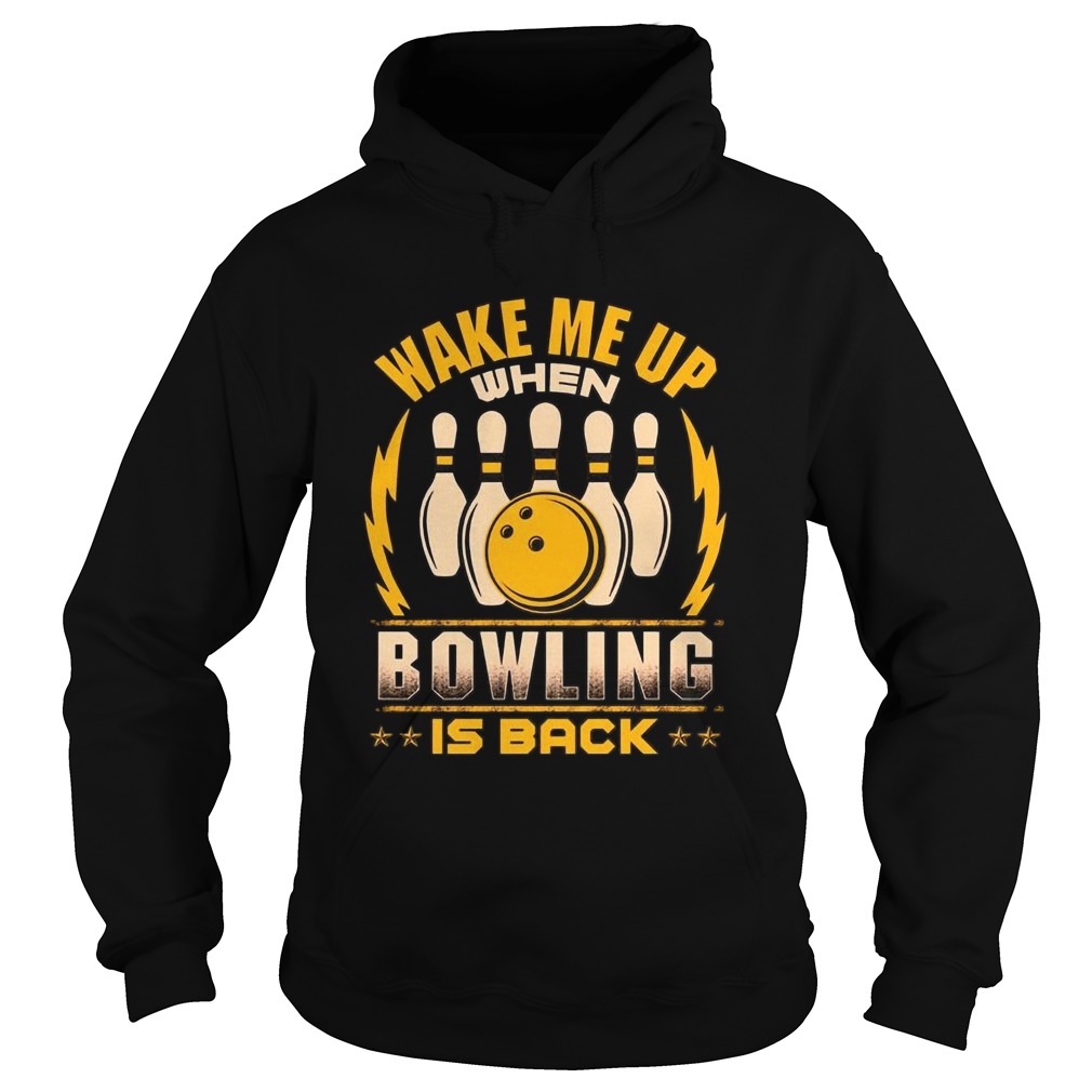 Wake Me Up When Bowling Is Back Hoodie