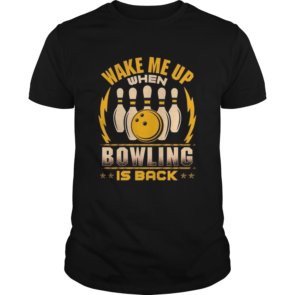 Wake Me Up When Bowling Is Back shirt