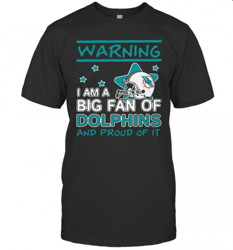 Warning I Am A Big Fan Of Dolphins And Proud Of It T-Shirt
