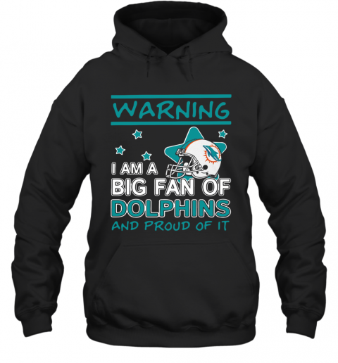 Warning I Am A Big Fan Of Dolphins And Proud Of It T-Shirt Unisex Hoodie