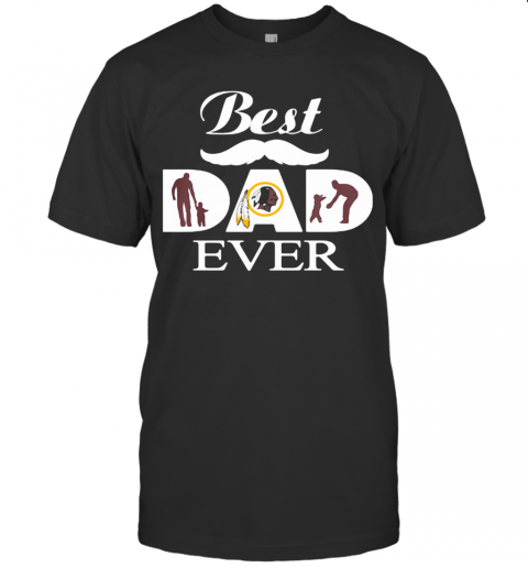 Washington Redskins Best Dad Ever Father'S Day T-Shirt