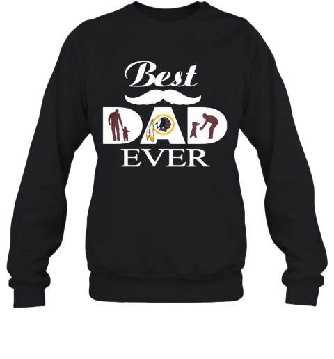 Washington Redskins Best Dad Ever Father'S Day T-Shirt Unisex Sweatshirt