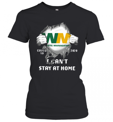 Waste Management Inside Me Covid 19 2020 I Can'T Stay At Home T-Shirt Classic Women's T-shirt