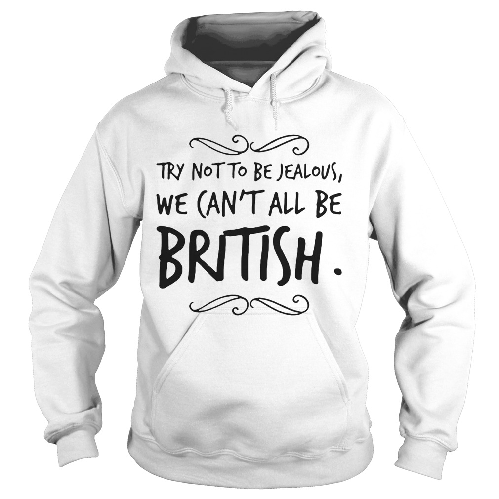 We Cant All Be British Hoodie