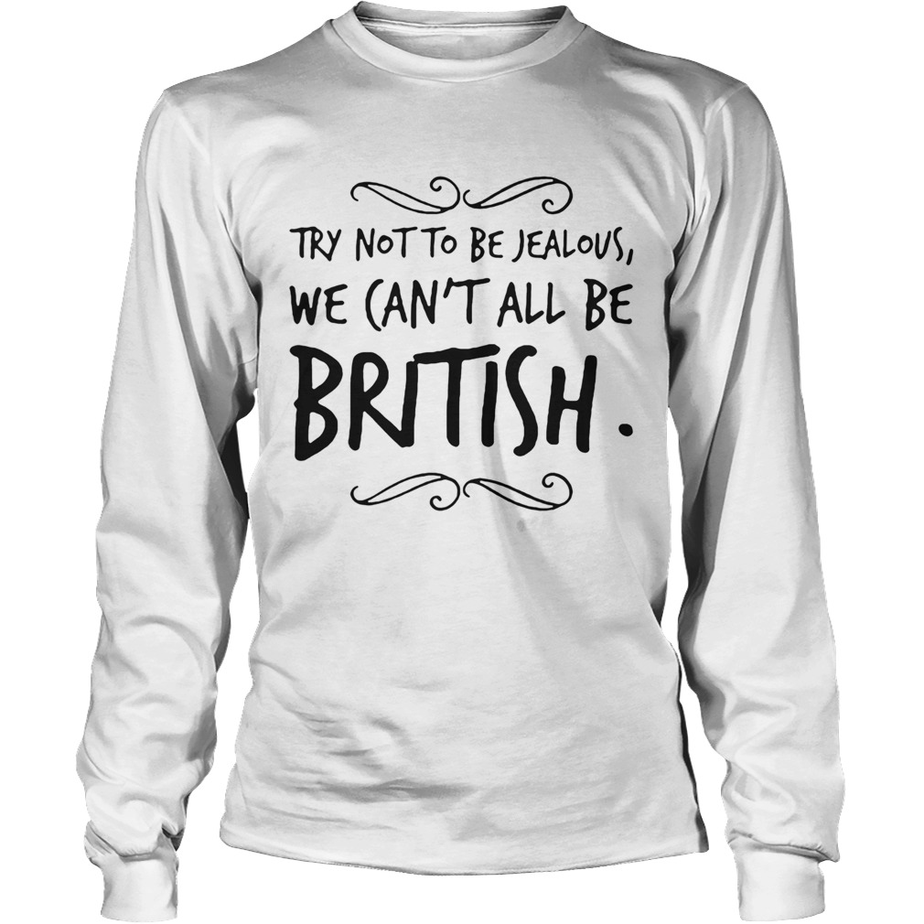 We Cant All Be British Long Sleeve