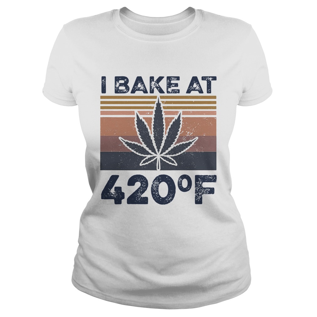 Weed I Bake At 420 F Vintage Version Classic Ladies