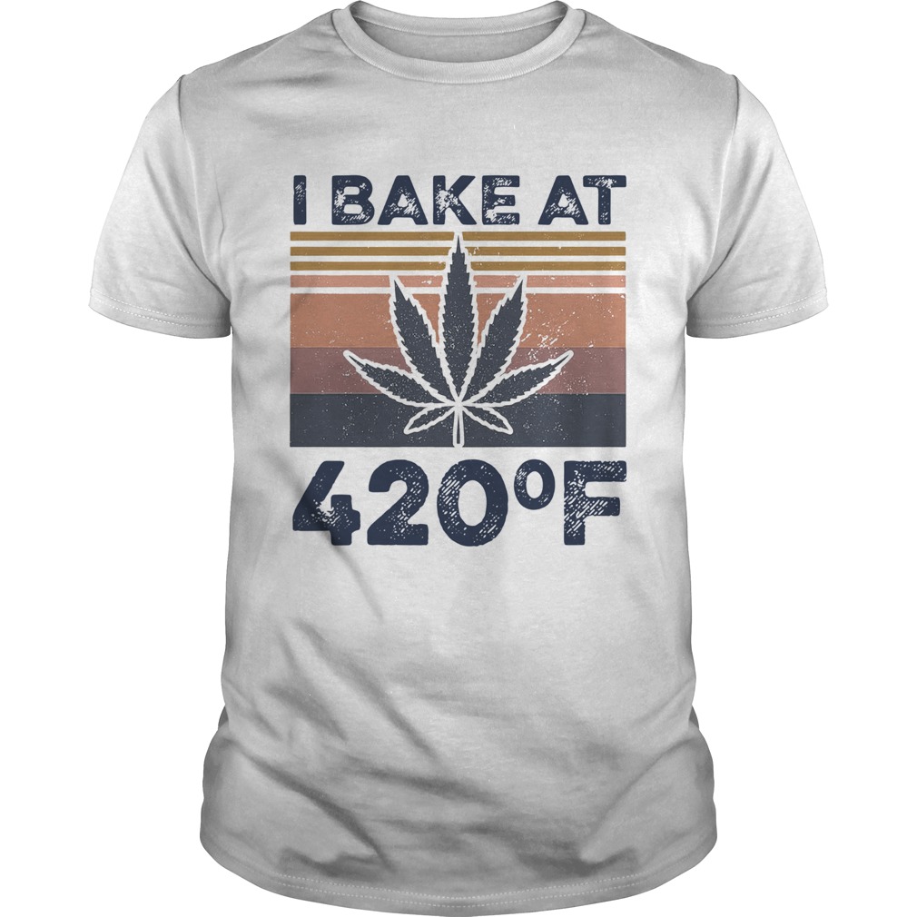 Weed I Bake At 420 F Vintage Version shirt