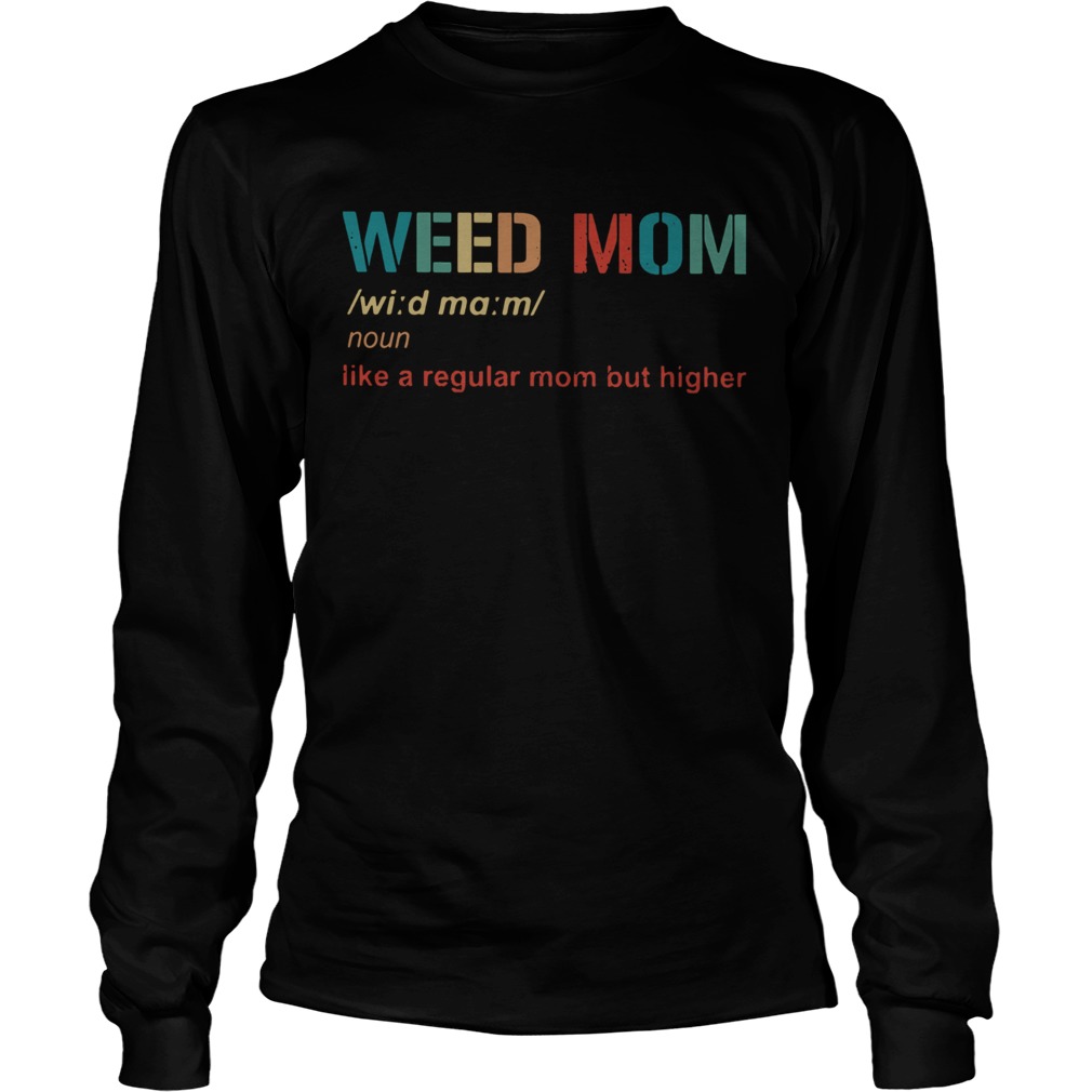 Weed Mom Like A Regular Mom But Higher Long Sleeve