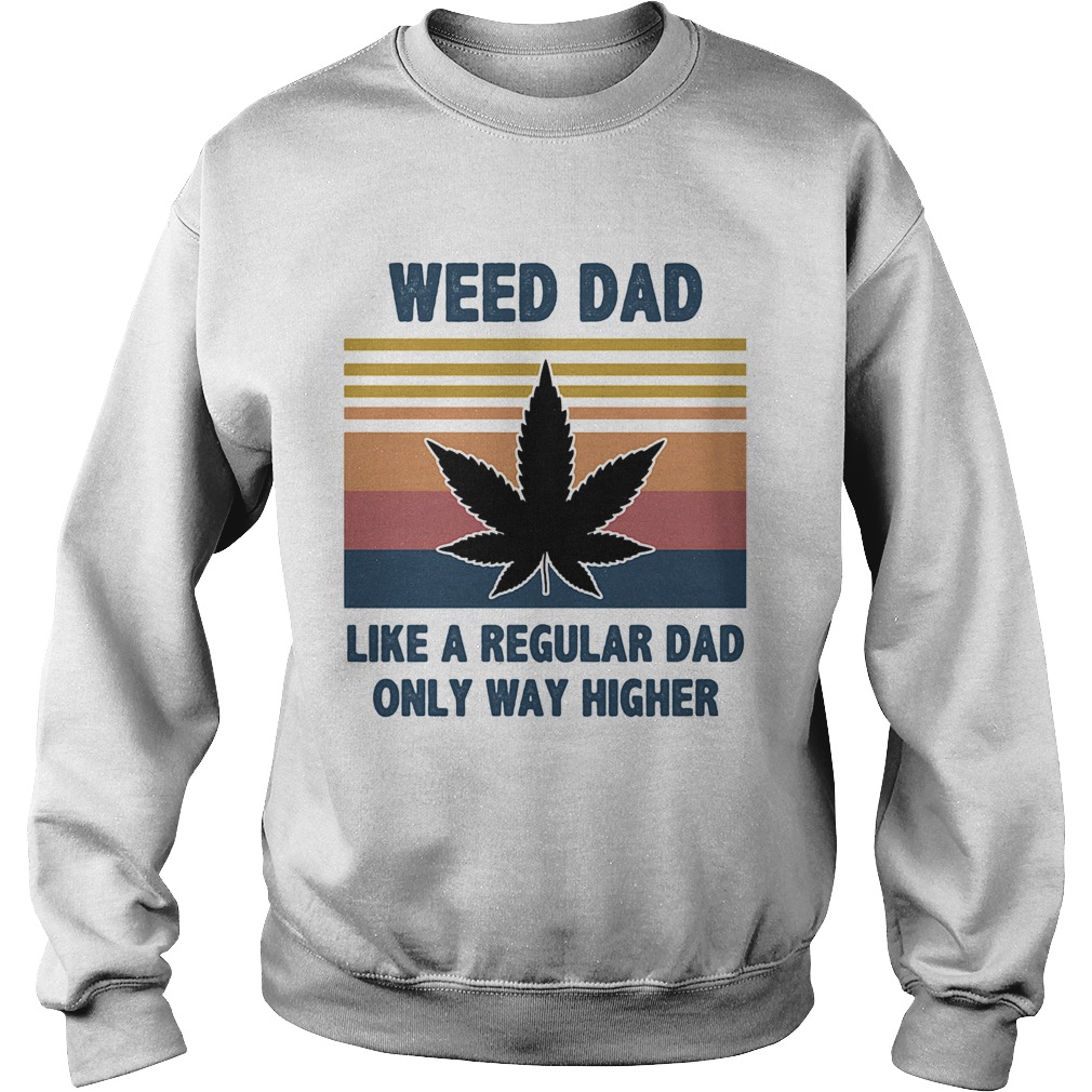 Weed dad like a regular dad only way higher vintage Sweatshirt