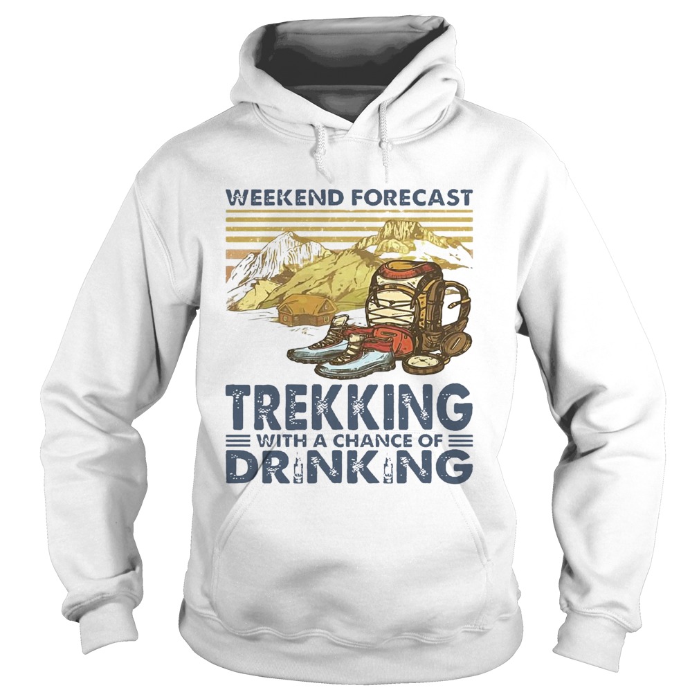 Weekend Forecast Trekking With A Chance Of Drinking Vintage Hoodie
