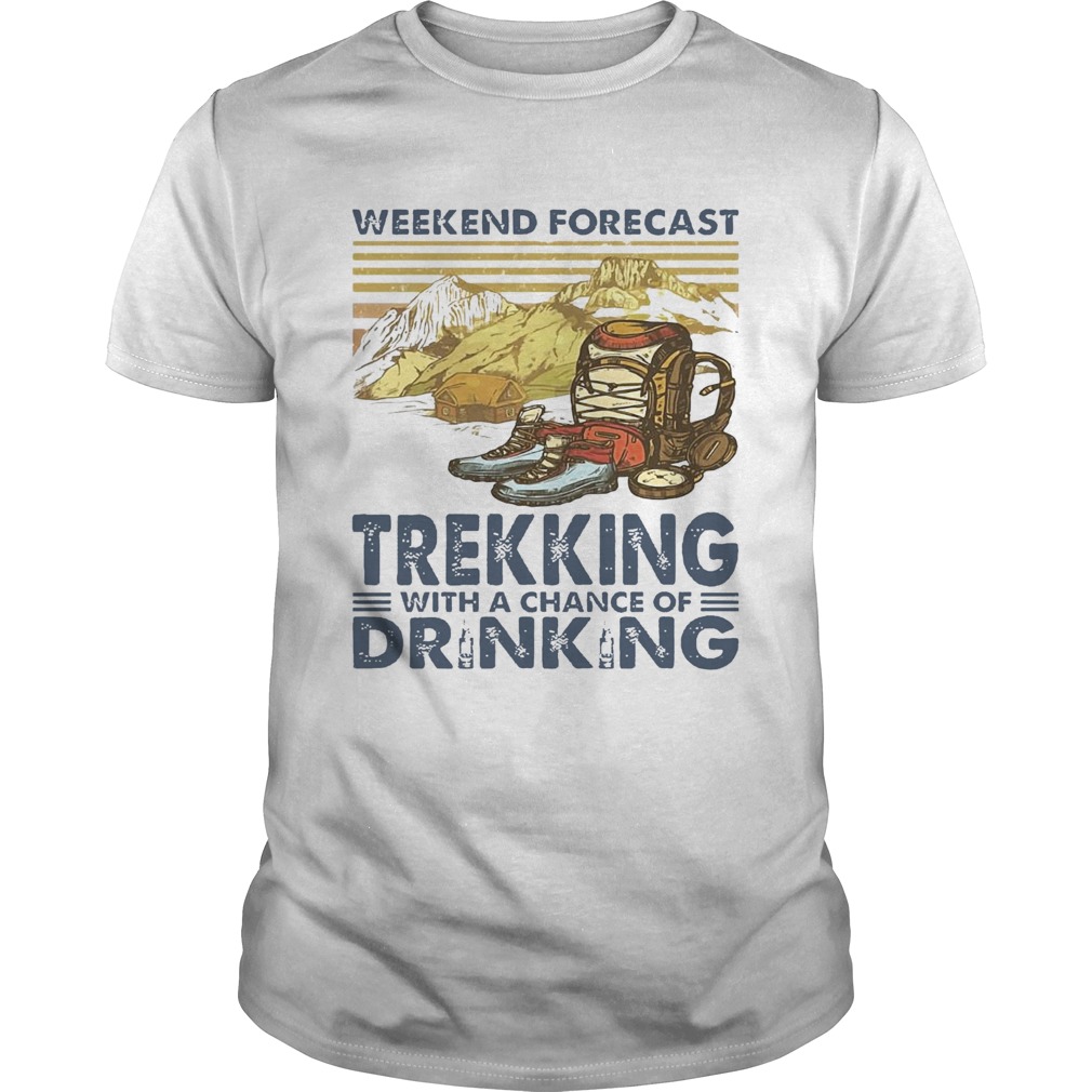 Weekend Forecast Trekking With A Chance Of Drinking Vintage shirt