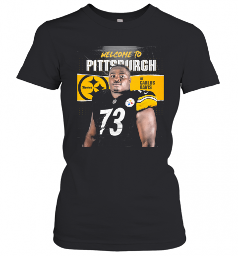 Welcome To Pittsburgh Steelers Football Team Dt Carlos Davis T-Shirt Classic Women's T-shirt