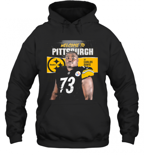Welcome To Pittsburgh Steelers Football Team Dt Carlos Davis T-Shirt Unisex Hoodie