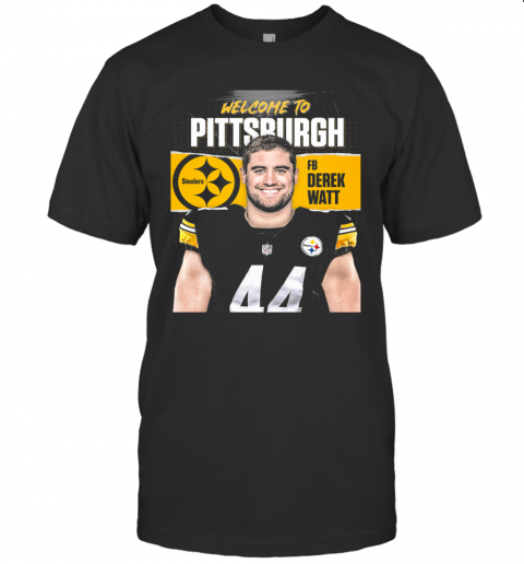 Welcome To Pittsburgh Steelers Football Team Fb Derek Watt T-Shirt