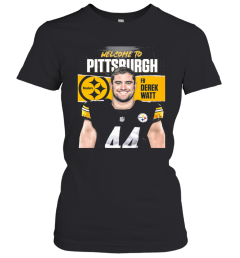 Welcome To Pittsburgh Steelers Football Team Fb Derek Watt T-Shirt Classic Women's T-shirt