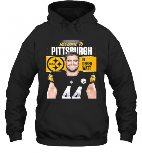Welcome To Pittsburgh Steelers Football Team Fb Derek Watt T-Shirt Unisex Hoodie