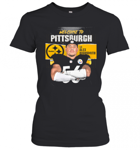 Welcome To Pittsburgh Steelers Football Team Lb Alex Highsmith T-Shirt Classic Women's T-shirt