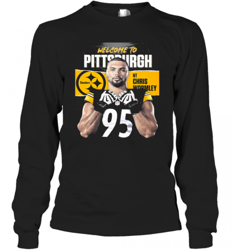 Welcome To Pittsburgh Steelers Football Team Nt Chris Wormley T-Shirt Long Sleeved T-shirt 
