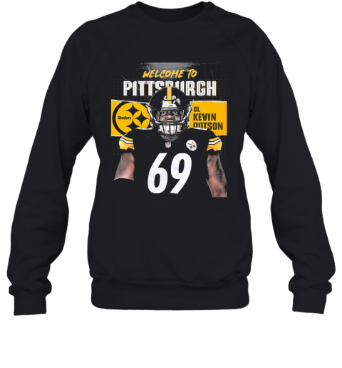 Welcome To Pittsburgh Steelers Football Team Ol Kevin Dotson T-Shirt Unisex Sweatshirt
