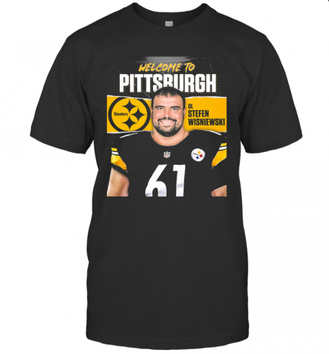 Welcome To Pittsburgh Steelers Football Team Ol Stefen Wisniewski T-Shirt