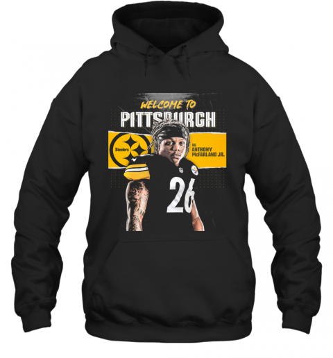 Welcome To Pittsburgh Steelers Football Team Rb Anthony Mcfarland Jr T-Shirt Unisex Hoodie