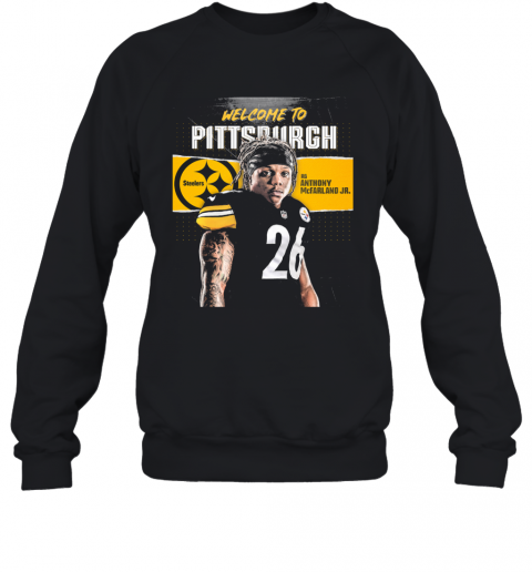 Welcome To Pittsburgh Steelers Football Team Rb Anthony Mcfarland Jr T-Shirt Unisex Sweatshirt