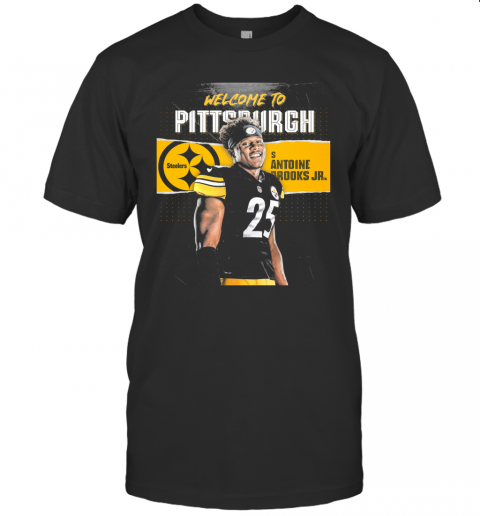 Welcome To Pittsburgh Steelers Football Team S Antoine Brooks Jr T-Shirt