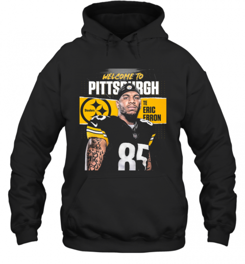 Welcome To Pittsburgh Steelers Football Team Te Eric Ebron T-Shirt Unisex Hoodie