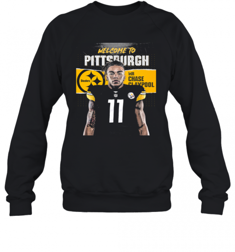 Welcome To Pittsburgh Steelers Football Team Wr Chase Claypool T-Shirt Unisex Sweatshirt