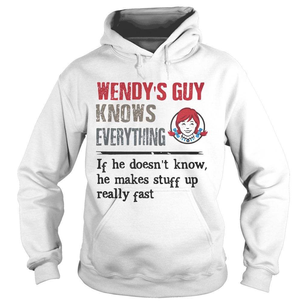 Wendys guy knows everything if he doesnt know he makes stuff up really fast Hoodie