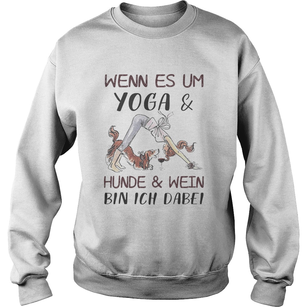 Wenn es um yoga and hunde and wein bin ich dabei Sweatshirt