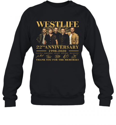 Westlife 22Nd Anniversary 1998 2020 Thank You For The Memories Signature T-Shirt Unisex Sweatshirt