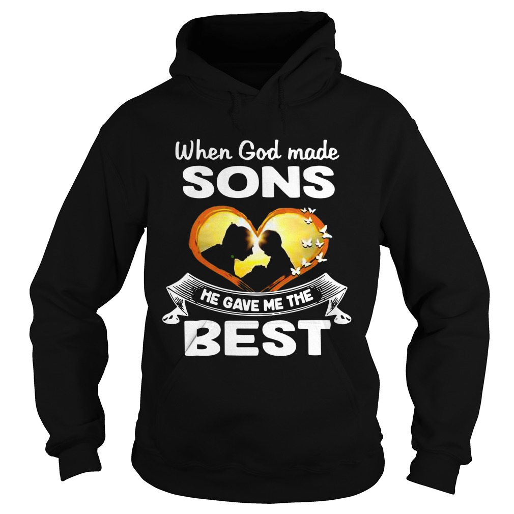 When God Made Sons He Gave Me The Best Hoodie