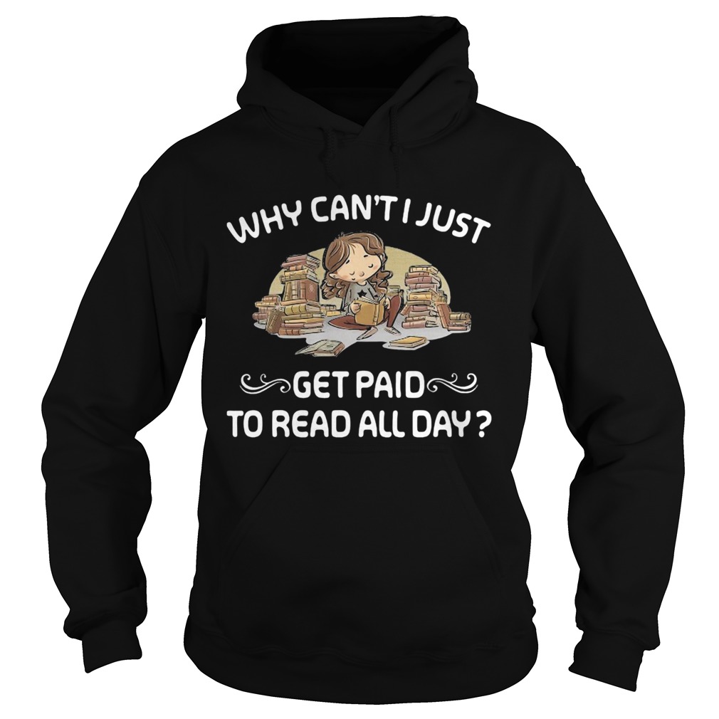 Why cant just get paid to read book all day Hoodie