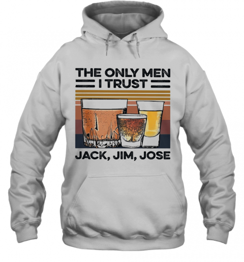 Wine The Only Men I Trust Jack Jim Jose Vintage T-Shirt Unisex Hoodie