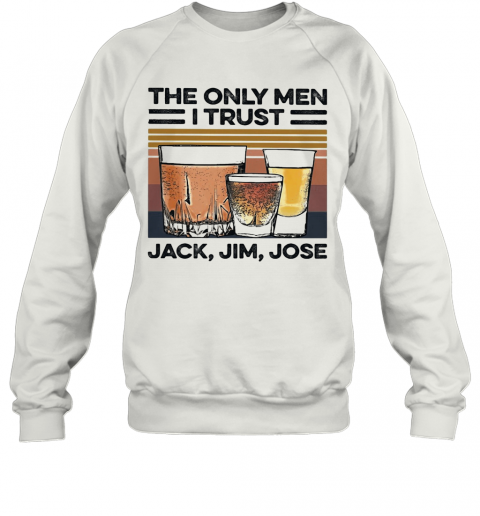 Wine The Only Men I Trust Jack Jim Jose Vintage T-Shirt Unisex Sweatshirt