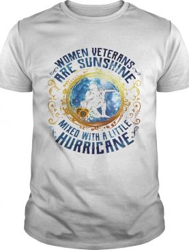 Women veterans are sunshine mixed with a little hurricane shirt