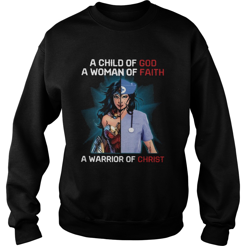 Wonder Woman Nurse A Child Of God A Woman Of Faith A Warrior Of Christ Sweatshirt